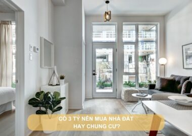 Tài chính có 3 tỷ nên mua nhà đất hay chung cư?