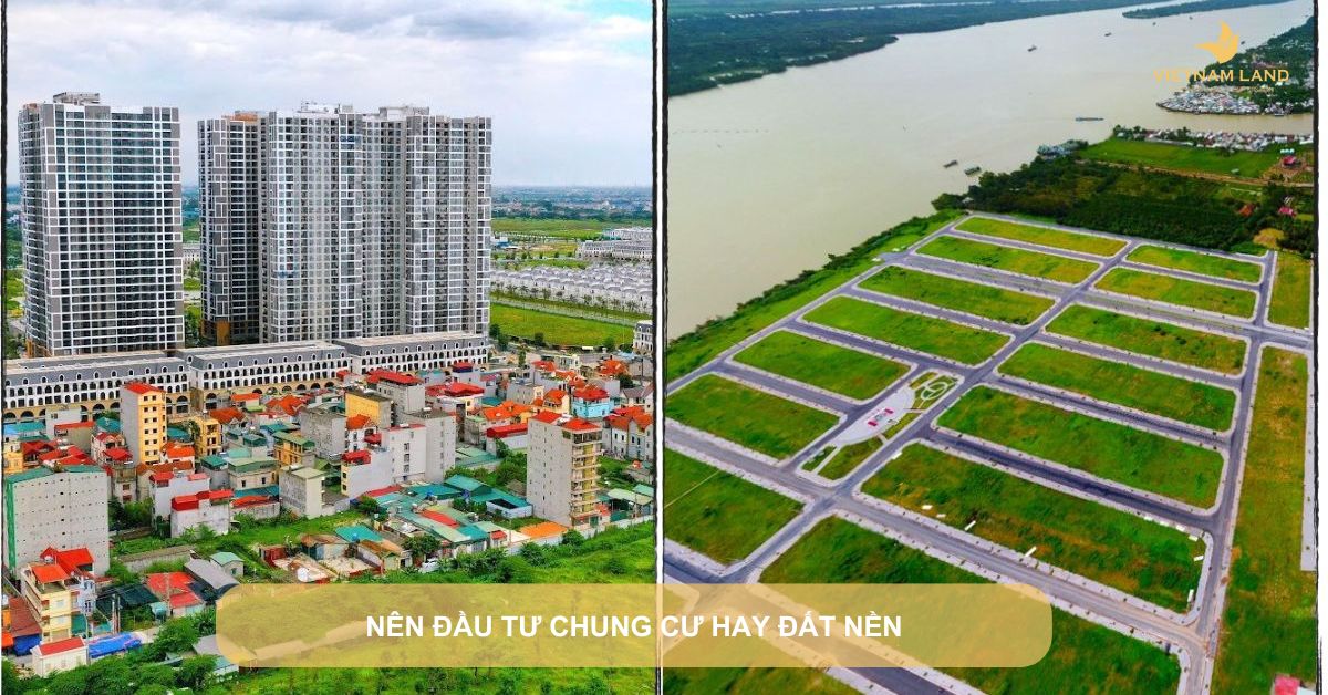 nên đầu tư chung cư hay đất nền