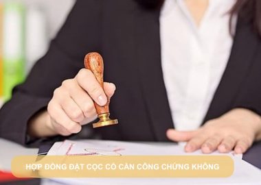 hợp đồng đặt cọc có cần công chứng không